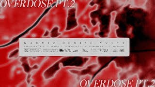 KARMIC DEMISE  OVERDOSED PT 2 SINGLE 2019 SW EXCLUSIVE [upl. by Rehpinnej62]