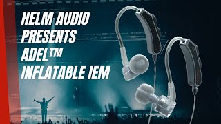 HELM ADEL™ INFLATABLE IN EAR MONITOR Product Video 1 [upl. by Devinna]