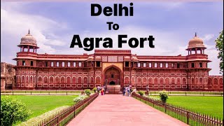 Delhi To Agra Fort  Vlog [upl. by Nathanoj]