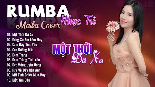 Một Thời Đã Xa Đừng Xa Em Đêm Nay Maika Cover  Tuyệt Phẩm Nhạc Trẻ Rumba 8x 9x Hot Tiktok [upl. by Asnarepse831]