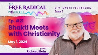 THE FREE RADICAL PODCAST 21  Bhakti Meets with Christianity  Feat Richard Rohr — May 1 2024 [upl. by Burwell]