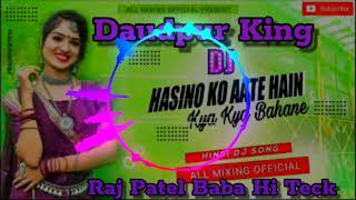 Hasino Ko Aate Hain Kya Kya Bahane Hindi Song Dholaki Mix Raj Patel Baba Hi Teck [upl. by Shannen]