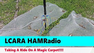 LCARA HAM Radio Taking A Ride On A Magic Carpet [upl. by Anilad]