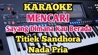 Karaoke MENCARI  Titiek Sandhora  Nada Pria [upl. by Ahsiekat]