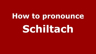 How to pronounce Schiltach GermanyGerman  PronounceNamescom [upl. by Haines]