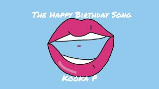 The Happy Birthday Song  Kooka P  New Music 2024  Happy Birthday [upl. by Eneleahcim]