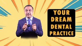 How To Build Your Dream Dental Practice [upl. by Alehtse238]