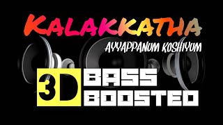 KalakkathaAyyappanum Koshiyum 3D Bass Boosted Mp3 Song 🔉🔉 [upl. by Gnilrets794]