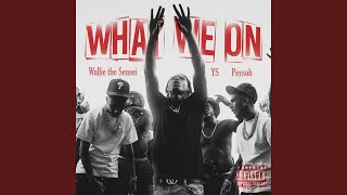 What We On feat Wallie The Sensei amp Peysoh [upl. by Ellerahc]