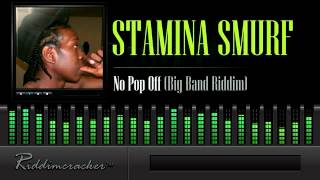 Stamina Smurf  No Pop Off Big Band Riddim Soca 2014 [upl. by Lorelie]