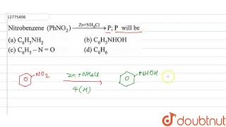 Nitrobenzene PhNO2oversetZnNH4CltoP P will be [upl. by Attelliw]