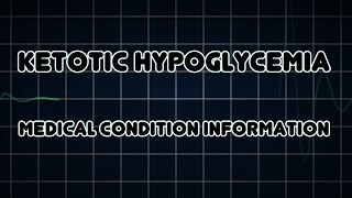 Ketotic hypoglycemia Medical Condition [upl. by Thackeray]