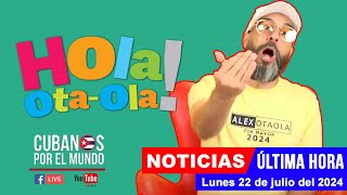 Alex Otaola en vivo últimas noticias de Cuba  Hola OtaOla lunes 22 de julio del 2024 [upl. by Banyaz]