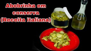 Abobrinha em conserva  RECEITA ITALIANA [upl. by Willette]