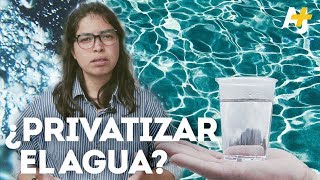 ¿Privatizar el agua [upl. by Calderon536]