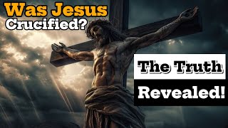 Was Jesus Really Crucified Shocking Facts and Controversial Theories Revealed [upl. by Retrak]