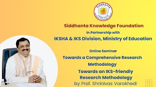 Towards an IKSfriendly Approach towards Research by Prof Shrinivas Varakhedi [upl. by Eeneg]