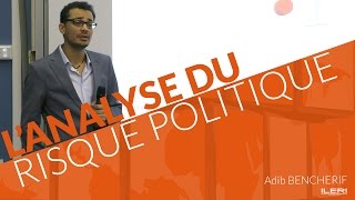 Adib Bencherif  Lanalyse du risque politique  Conférence à lILERI [upl. by Kcolttam334]