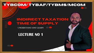 1 Time of Supply  TYBCOM amp TYBMS  Taxation GST  SEM 6  MUMBAI UNIVERSITY  SIRAJ SHAIKH [upl. by Mano]