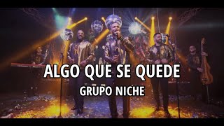 Grupo Niche  Algo que se quede LetraLyrics [upl. by Eatnad]