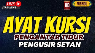 AYAT KURSI PENGANTAR TIDUR DAN PENGUSIR SETAN  LIVE NONSTOP TANPA IKLAN [upl. by Nwahsad218]