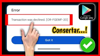 Como corrigir transação recusada ORFGEMF20 na Google Play Store ✅ [upl. by Haleemaj]