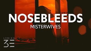 MisterWives  Nosebleeds Lyrics [upl. by Brunhilda]