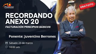 Recordando Anexo 20 Principios básicos Facturación Ponente Juventino Berrones [upl. by Eceerehs215]