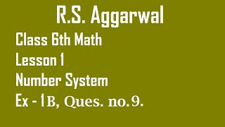 RS Aggarwal  Class 6th Math Lesson 1 Number System Ex  1B Quesno 9 [upl. by Hanson]