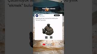 Çatalhöyükteki kazıda 8 bin 600 yıllık quotekmekquot bulundu twitter trend instagram youtube [upl. by Landrum964]