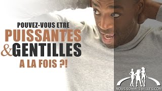 Pouvezvous être GENTILLES et PUISSANTES à la fois [upl. by Pettiford450]