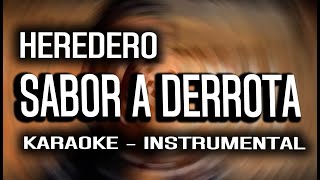 Heredero  Sabor a Derrota KARAOKE  INSTRUMENTAL [upl. by Leibrag]