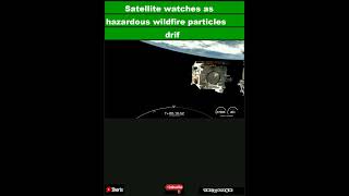 Satellite watches as hazardous wildfire particles drift into the airShorts [upl. by Malan807]