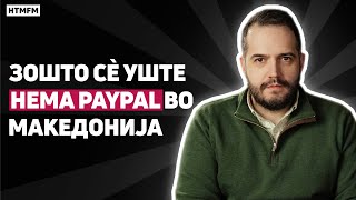 Zosto se uste nema PayPal vo Makedonija  Ivan Ivanovski Episode 13 [upl. by Laaspere667]