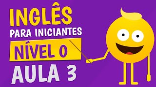 NÍVEL 0  AULA 3  INGLÊS PARA INICIANTES 🟣 [upl. by Vonnie]