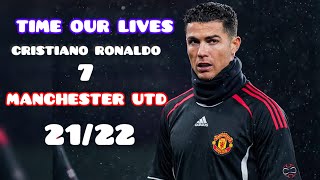 CRISTIANO RONALDO  TIME OUR LIVES ▶ CHAWKI  MANCHESTER UTD 2122 [upl. by Odnuges279]