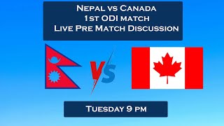 Nepal vs Canada  1st ODI  Pre Match Discussion  Live [upl. by Omsoc]