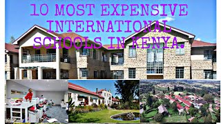 Top 10 Most Expensive International Schools In Kenya 2023 Internationalschools kenya [upl. by Ahsytal]