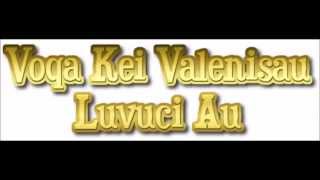 Voqa Kei Valenisau  Luvuci Au [upl. by Hewet762]