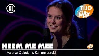 Maaike Ouboter amp Kamerata Zuid  Neem Me Mee  TIJD VOOR MAX [upl. by Frederik531]