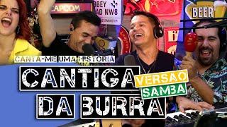 A Cantiga da Burra em versão samba [upl. by Oniotna]