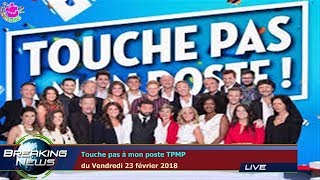 Touche pas à mon poste TPMP du Vendredi 23 février 2018 [upl. by Holtz261]