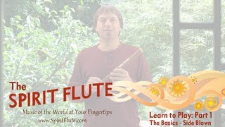 Part 1  Learn to Play the Spirit Flute The Basics Side Blown [upl. by Yenalem]