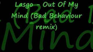 Lasgo  Out Of My Mind Bad Behaviour remixwmv [upl. by Nytram573]