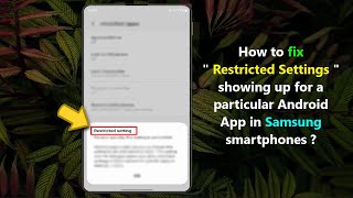 How to fix quot Restricted Setting quot showing up for a particular Android App in Samsung smartphones [upl. by Aloysius]