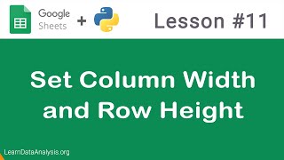 Google Sheets API in Python  Set Column Width and Row Height [upl. by Edwin]