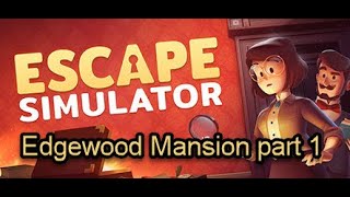 Escape Simulator Edgewood Mansion Part 1 [upl. by Campagna]