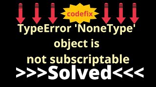 How to Fix quotTypeError NoneType object is not subscriptablequot Error [upl. by Culbert510]