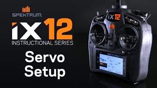 Spektrum iX12 Instructional Series – Servo Setup [upl. by Niels]