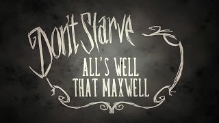 Dont Starve Alls Well That Maxwell [upl. by Ondrej]